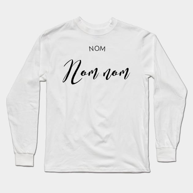 Nom nom nom Long Sleeve T-Shirt by GMAT